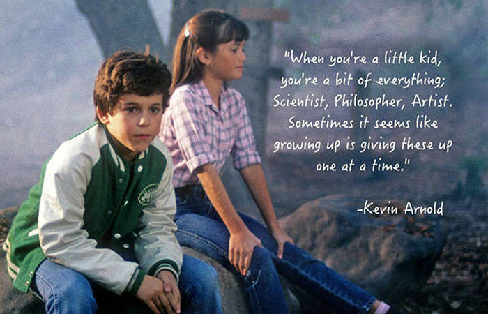 wonder years scenes - "When you're a little kid, you're a bit of everything; Scientist, Philosopher, Artist. Sometimes it seems growing up is giving these up one at a time." Kevin Arnold