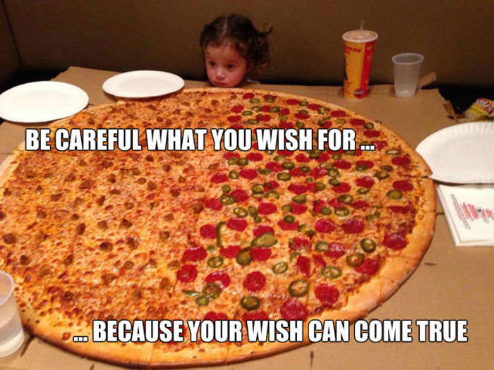 funny pics of people eating - Be Careful What You Wish For.. ... Because Your Wish Can Come True
