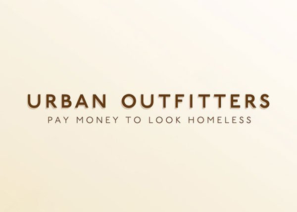 truth slogans - Urban Outfitters Pay Money To Look Homeless
