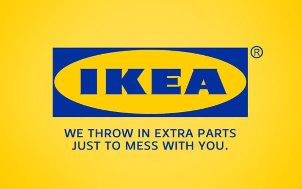 if company slogans were honest - Ikea We Throw In Extra Parts Just To Mess With You.