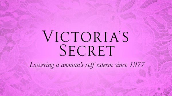 slogan of victoria's secret - Victoria'S Secret Lowering a woman's selfesteem since 1977