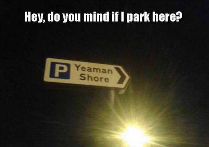 signage - Hey, do you mind if I park here? Yeaman Shore