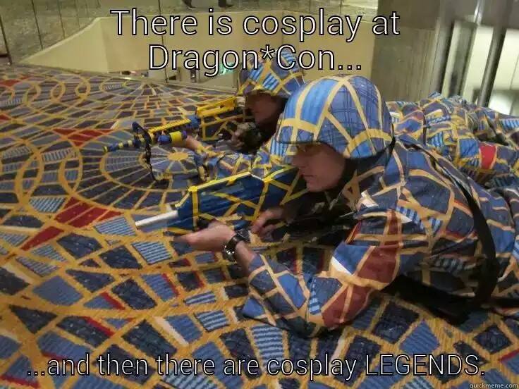 These guys ruled DragonCon last year.  The camo that matched the hotel carpet was a big hit.