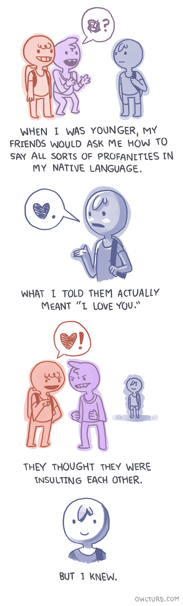 funny owlturd comics - A todos When I Was Younger, My Friends Would Ask Me How To Say All Sorts Of Profanities In My Native Language. What I Told Them Actually Meant "I Love You." They Thought They Were Insulting Each Other. But I Knew. Owlturd.Com