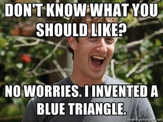 Mark Zukerberg invents a blue triangle to simplify the overly complicated Facebook.