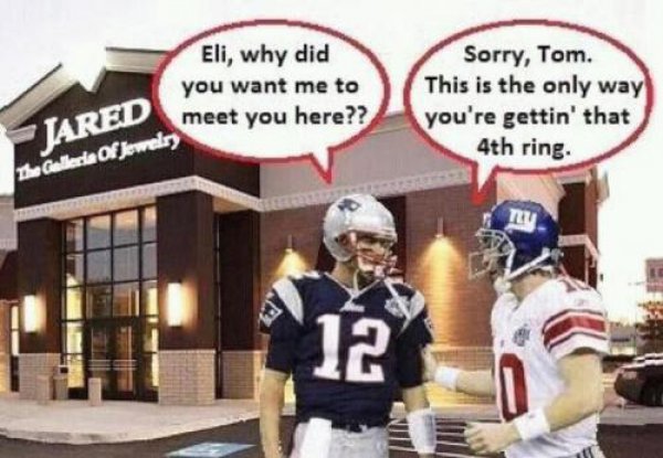 eli tom brady - Eli, why did you want me to meet you here?? Sorry, Tom. This is the only way you're gettin' that 4th ring. Jared The Galleria Of Jewelry