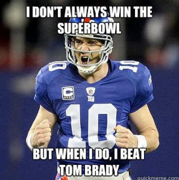 don t always win the super bowl - I Don'T Always Win The Superbowl But When I Do, I Beat Tom Brady Buickmeme.com
