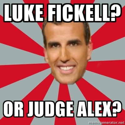 luke fickell or judge alex?