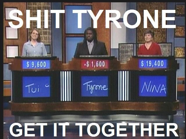 Yep,Tyrone again
