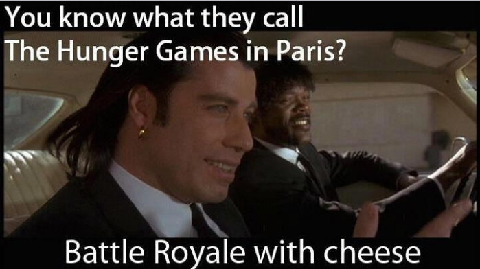 You know what they call The Hunger Games in Paris?