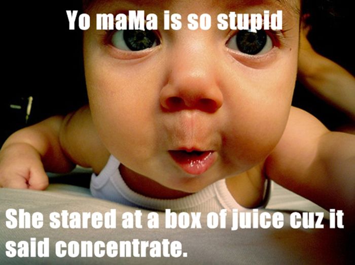 yo mama jokes kids - Yo maMa is so stupid She stared at a box of juice cuz it said concentrate.