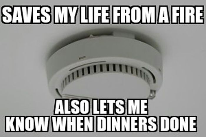 memes - smoke detector - Saves Mylife From A Fire Also Lets Me Know When Dinners Done