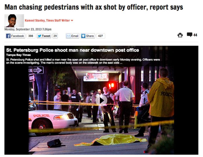 things that only happen in florida - Man chasing pedestrians with ax shot by officer, report says Kameel Stanley, Times Staff Writer Monday, pm f Facebook 398 Tweet 29 Email 427 44 St. Petersburg Police shoot man near downtown post office Tampa Bay Times 