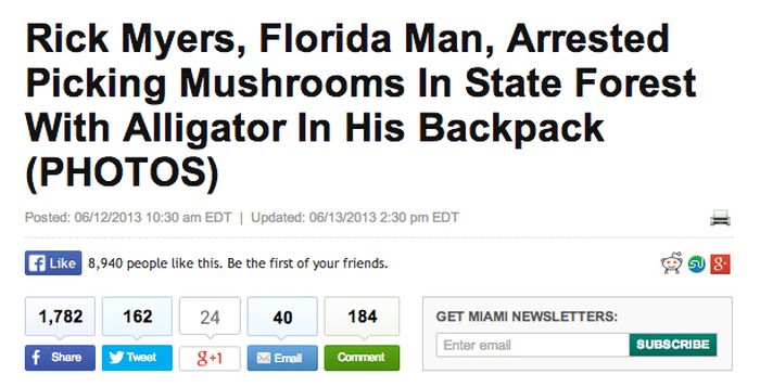 web page - Rick Myers, Florida Man, Arrested Picking Mushrooms In State Forest With Alligator In His Backpack Photos Posted 06122013 Edt | Updated 06132013 Edt f 8,940 people this. Be the first of your friends. 1,782 162 24 40 184 Get Miami Newsletters En