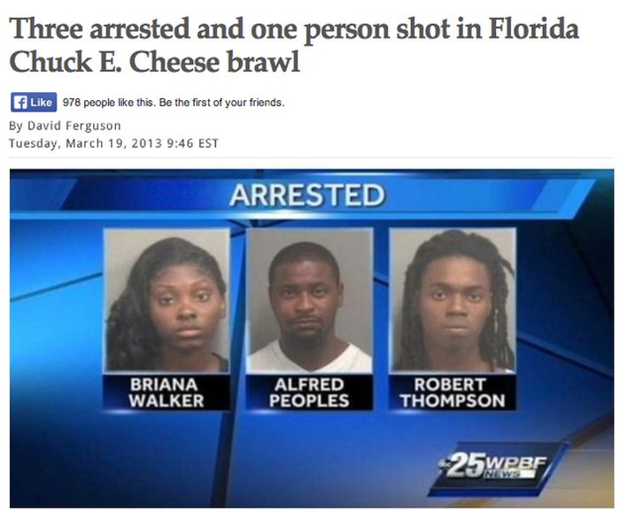 Florida - Three arrested and one person shot in Florida Chuck E. Cheese brawl f 978 people this. Be the first of your friends. By David Ferguson Tuesday, Est Arrested Briana Walker Alfred Peoples Robert Thompson 25WPBF New