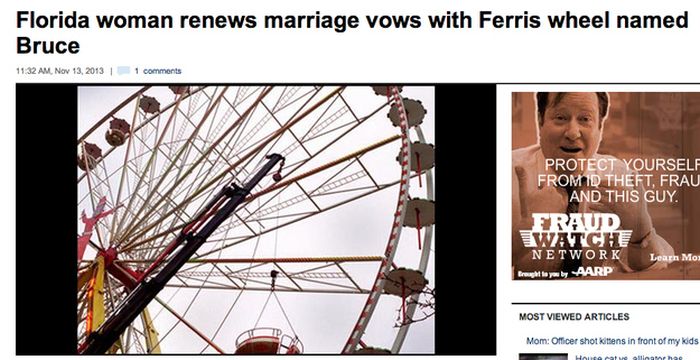 Florida woman renews marriage vows with Ferris wheel named Bruce , 1 1 Protect Yourself From Id Theft, Frau And This Guy Fraud Watche Network Learn Mo Bright to you by Aarp Most Viewed Articles Mom Officer shot kittens in front of my kids Haugstega hoe