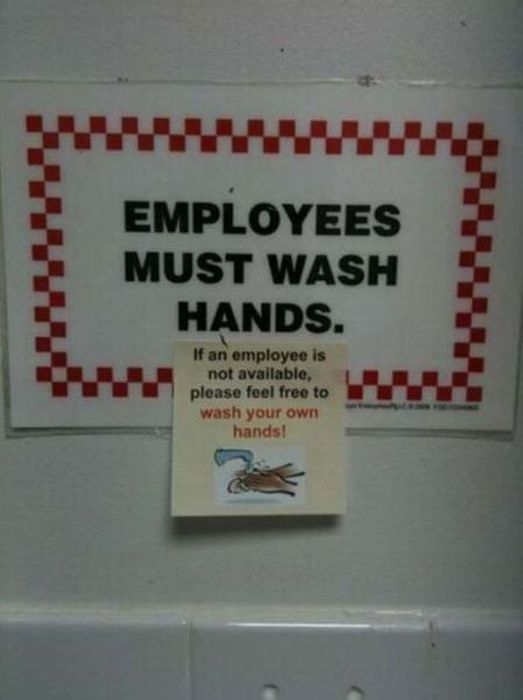 sarcastic replies - Employees Must Wash Hands. If an employee is not available, please feel free to wash your own hands!
