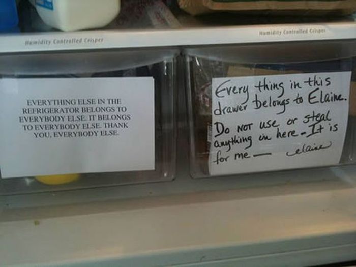 funny passive aggressive - Numidity Centre Chan lity Controller Everything Else In The Refrigerator Belongs To Everybody Else It Belongs To Everybody Else. Thank You, Everybody Else Every thing in this drawer belongs to Elaine. Do Not use or steal anythin