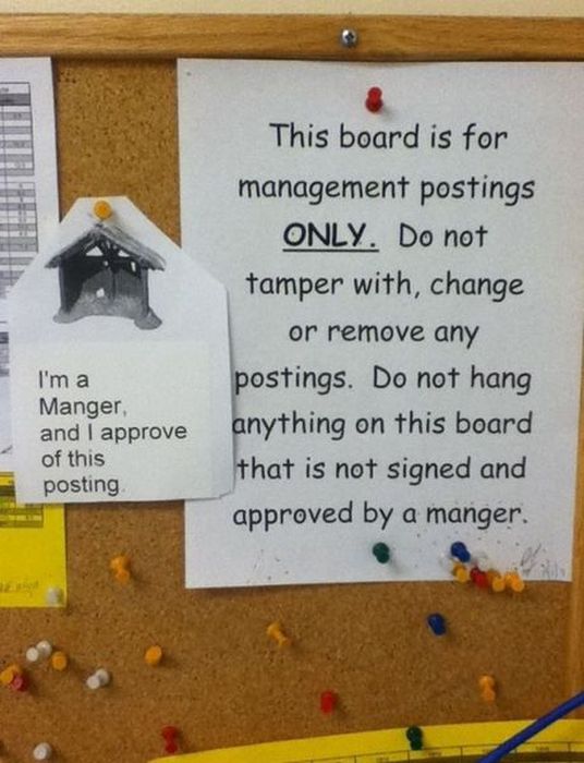 funny sarcastic replies - This board is for management postings Only. Do not tamper with, change or remove any postings. Do not hang anything on this board that is not signed and approved by a manger. I'm a Manger and I approve of this posting