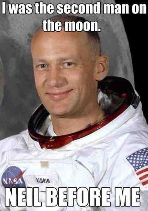 buzz aldrin - I was the second man on the moon. Aldrin Neil Before Me