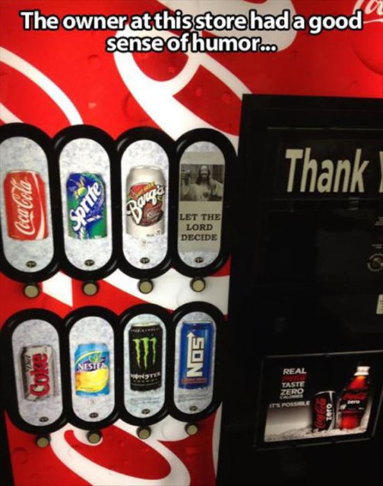 let the lord decide vending machine - The owner at this store had a good sense of humor... Thank Coca Cola Let The Lord Decide cokel Nos Real Oce zero