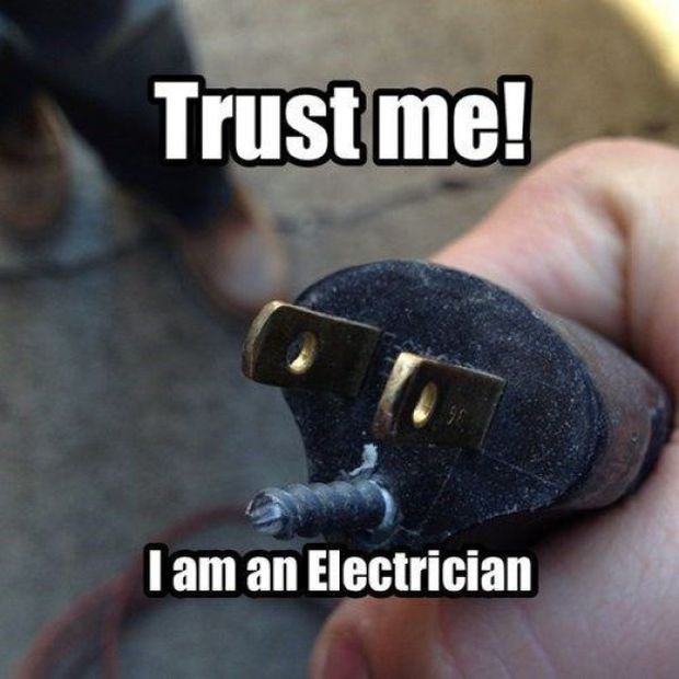 im an electrician meme - Trust me! I am an Electrician