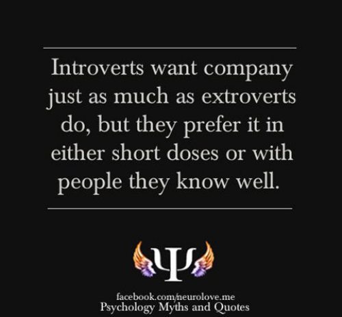darkness - Introverts want company just as much as extroverts do, but they prefer it in either short doses or with people they know well. facebook.com neurolove.me Psychology Myths and Quotes