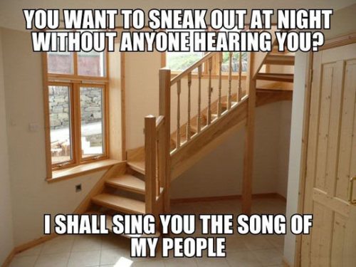 sneaking out of house window - You Want To Sneak Out At Night Without Anyone Hearing You? I Shall Sing You The Song Of My People