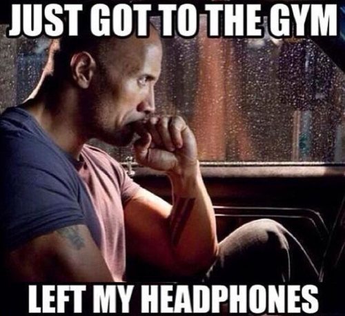 gym no headphones meme - Just Got To The Gym Left My Headphones
