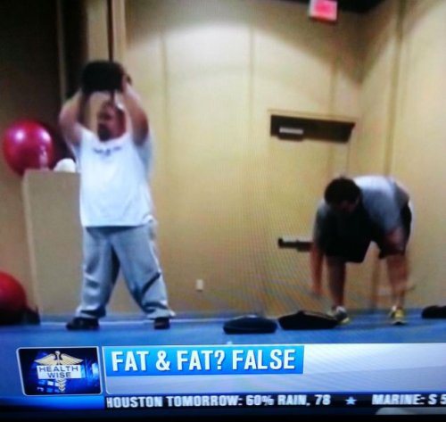 funny news indoor games and sports - Fat & Fat? False Health Wish Houston Tomorrow 60% Rain. 78 Marinese