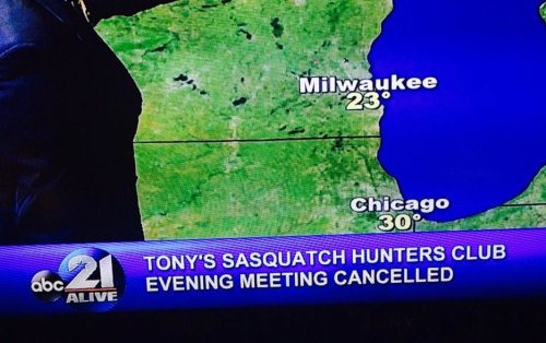 funny news abc news - Milwaukee 25 Chicago 30 Tony'S Sasquatch Hunters Club Evening Meeting Cancelled abc Ale
