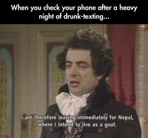funny meme - When you check your phone after a heavy night of drunktexting... I am therefore leaving immediately for Nepal, where I intend to live as a goat.