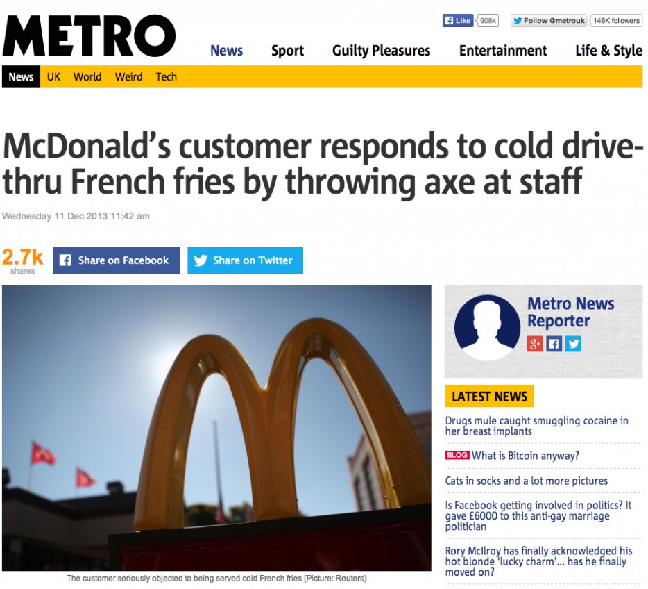 true news stories - ers Metro News Sport Guilty Pleasures Entertainment Life & Style News Uk World Weird Tech McDonald's customer responds to cold drive thru French fries by throwing axe at staff Wednesday f on Facebook on Twitter Metro News Reporter Late