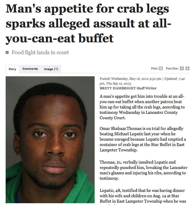 human - Man's appetite for crab legs sparks alleged assault at all youcaneat buffet Food fight lands in court Story Image 1 Print Font Size Posted Wednesday, | Updated , Thu . Brett Hambright Staff Writer A man's appetite got him into trouble at an all yo
