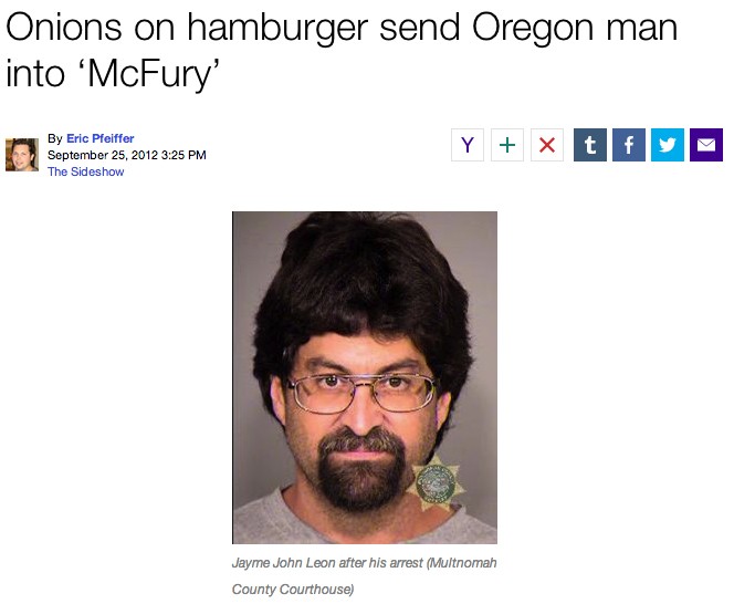 moustache - Onions on hamburger send Oregon man into McFury' By Eric Pfeiffer The Sideshow Jayme John Leon after his arrest Multnomah County Courthouse