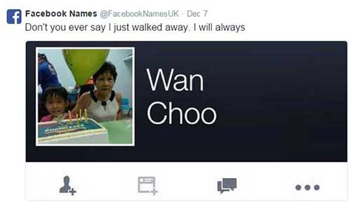 funny facebook names meme - Facebook Names Names Uk Dec 7 Don't you ever say I just walked away. I will always Wan Choo