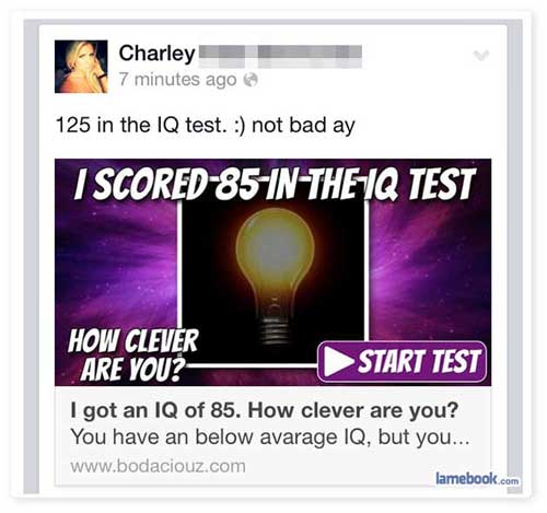 iq facebook meme - Charley 7 minutes ago 125 in the Iq test. not bad ay I Scored85InTheIq Test How Clever Are You? Start Test I got an Iq of 85. How clever are you? You have an below avarage Iq, but you... lamebook.com