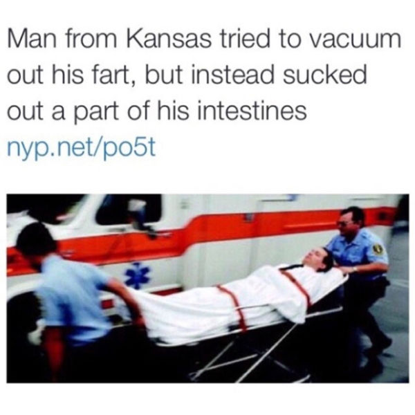 crazy pic man from kansas tries to vacuum fart - Man from Kansas tried to vacuum out his fart, but instead sucked out a part of his intestines nyp.netpo5t
