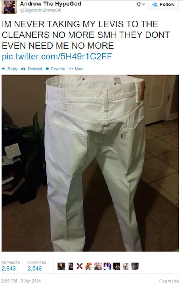 crazy pic white jeans meme - Andrew The HypeGod Im Never Taking My Levis To The Cleaners No More Smh They Dont Even Need Me No More pic.twitter.com5H49r1C2FF t7 Retweet Favorite ... More Favorites 2,643 2,546 De Xeroj Flag media
