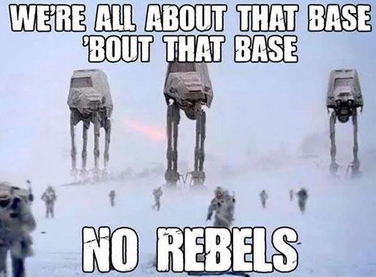 battle of hoth - Were All About That Base Bout That Base No Rebels