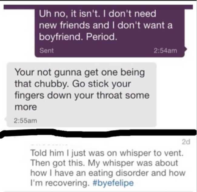 web page - Uh no, it isn't. I don't need new friends and I don't want a boyfriend. Period. Sent am Your not gunna get one being that chubby. Go stick your fingers down your throat some more am 2d Told him I just was on whisper to vent. Then got this. My w