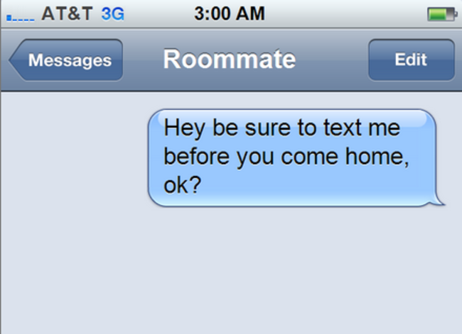 The suspicious request from your roommate: What It Means: He's sleeping in your bed or he's having sex in the living room.
