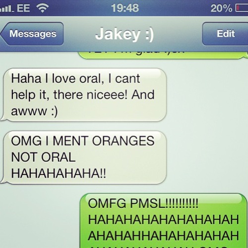 autocorrect fail best - ull. Ee 20%E Edit Messages Jakey Haha I love oral, I cant help it, there niceee! And awww Omg I Ment Oranges Not Oral !! Omfg Pmsl!!!!!!!!!!