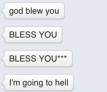 funny autocorrect moments - god blew you Bless You Bless You