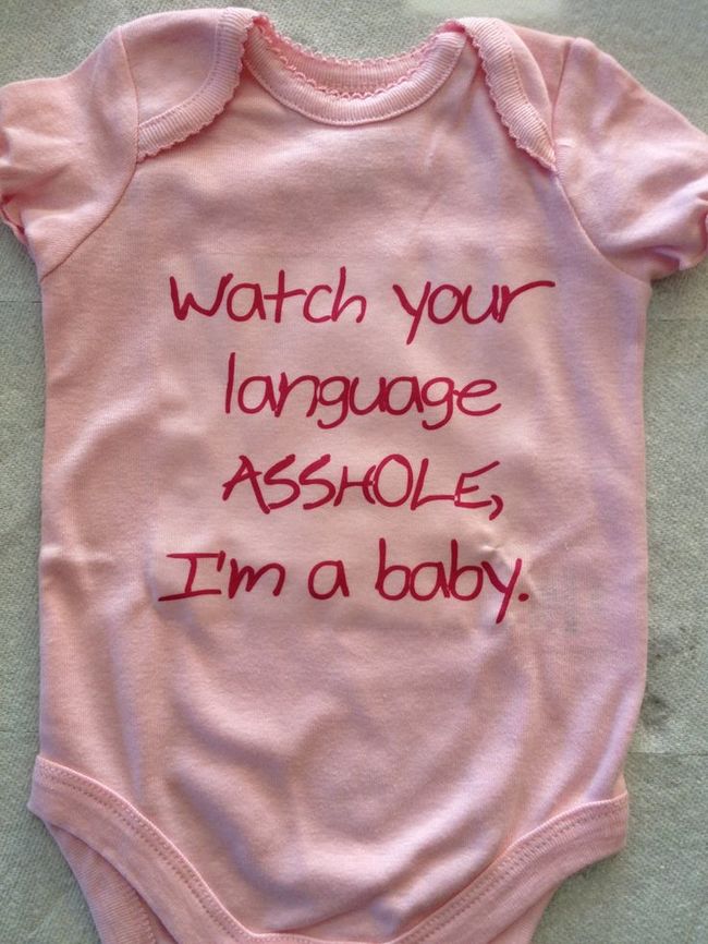 cute diy onesies - Watch your language Asshole, I'm a baby.