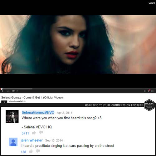 youtube comments 2014 - Vevo Selena Gomez Come & Get It Official Video Ve More Epic Youtube On Epictube Pata Selena GomezVEVO Where were you when you first heard this song?
