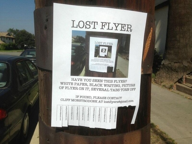 funny flyer - Lost Flyer Lost Flyer Have You Seen This Flyer? White Paper, Black Wriving, Picture Of Flyer On It. Several Tabs Torn Off If Found, Please Contact Cliff Monstrodonk At lostflyers.com