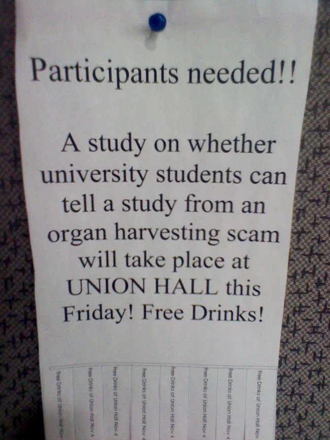 organ harvesting meme - Free Drinks at Union Hall Nov Free Drinks at Union Hall Nov 4 Free Drinks at Union Holl Nov 4 Free Drinks af Union Hall Nov 4 Participants needed!! A study on whether university students can tell a study from an organ harvesting sc