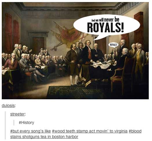 tumblr - declaration of independence tom and jerry - led we will never be Royals! Royals dulosis streeter every song's teeth stamp act movin' to virginia stains shotguns tea in boston harbor