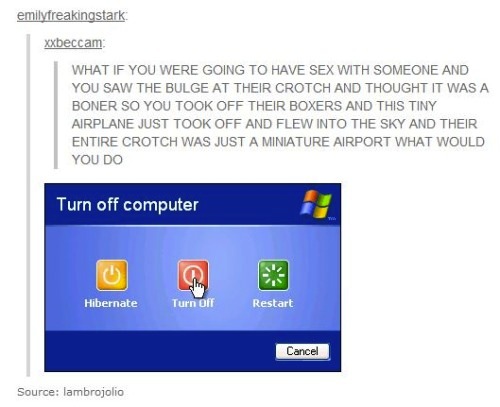 turn off the computer - emilyfreakingstark xxbeccam What If You Were Going To Have Sex With Someone And You Saw The Bulge At Their Crotch And Thought It Was A Boner So You Took Off Their Boxers And This Tiny Airplane Just Took Off And Flew Into The Sky An